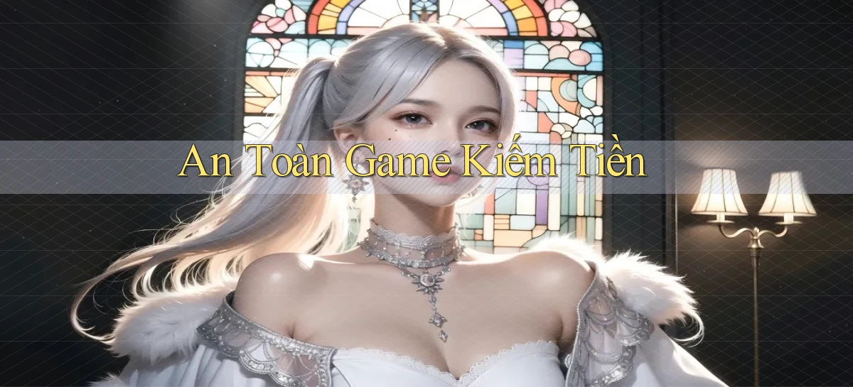 An toàn Game kiếm tiền