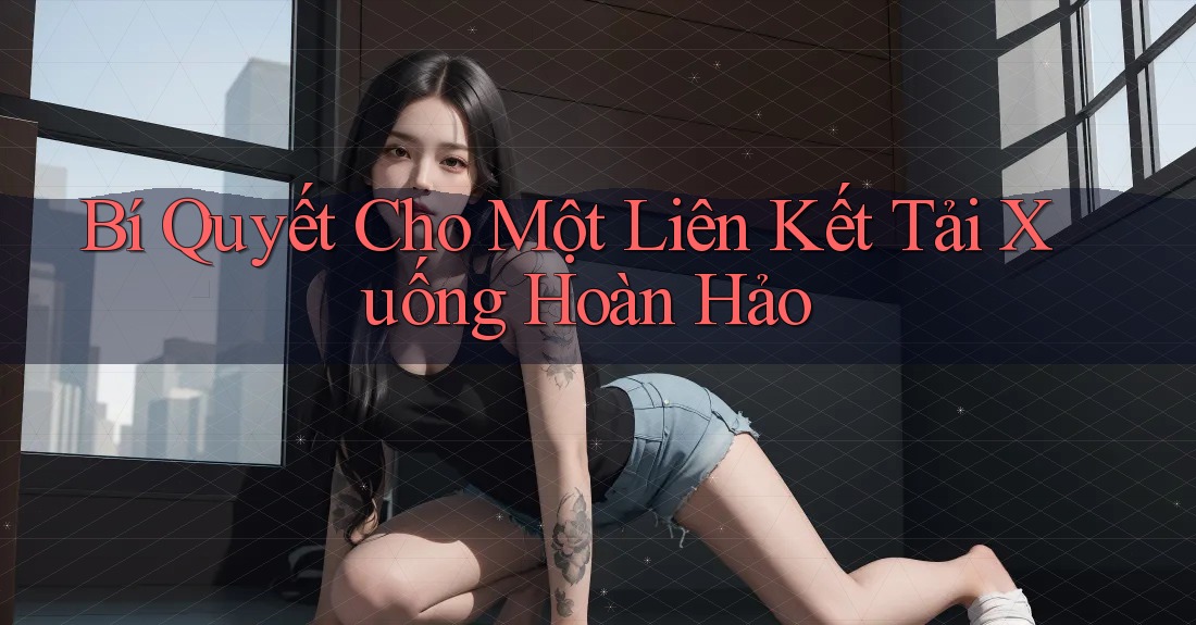 Bí Quyết Cho Một Liên Kết Tải Xuống Hoàn Hảo Bí Quyết Cho Một Liên Kết Tải Xuống Hoàn Hảo