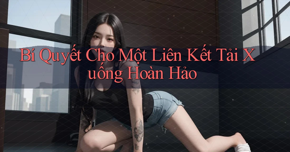 Bí Quyết Cho Một Liên Kết Tải Xuống Hoàn Hảo Bí Quyết Cho Một Liên Kết Tải Xuống Hoàn Hảo