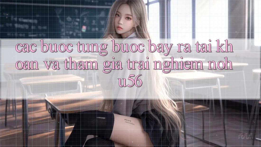 Các bước Từng Bước Bày ra tài khoản Và Tham Gia Trải Nghiệm nohu56 Các bước Từng Bước Bày ra tài khoản Và Tham Gia Trải Nghiệm nohu56