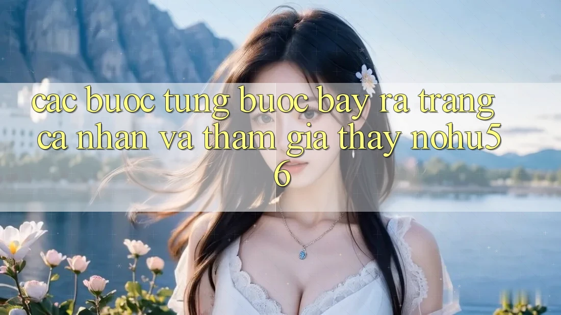 Các bước Từng Bước Bày ra trang cá nhân Và Tham Gia Thấy nohu56 Các bước Từng Bước Bày ra trang cá nhân Và Tham Gia Thấy nohu56