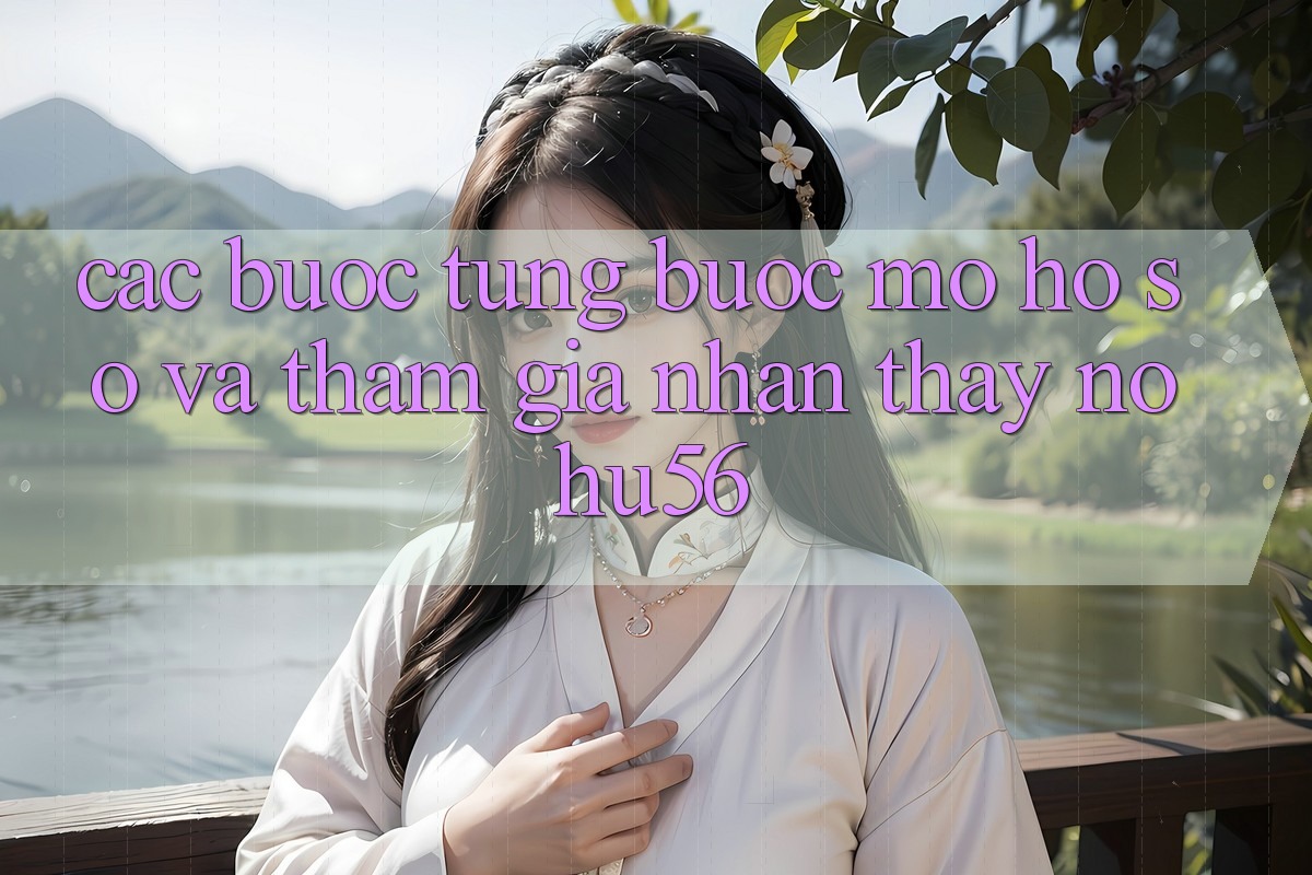 Các bước Từng Bước Mở hồ sơ Và Tham Gia Nhận thấy nohu56 Các bước Từng Bước Mở hồ sơ Và Tham Gia Nhận thấy nohu56