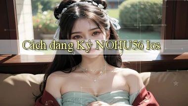 cách đăng ký nohu56 ios