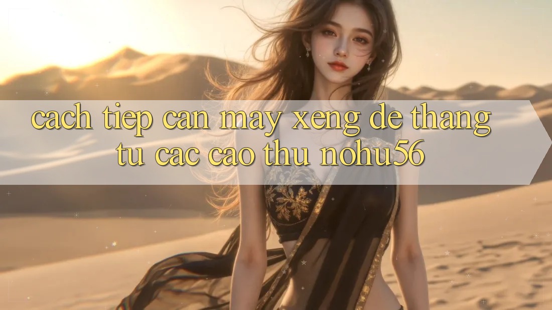 Cách tiếp cận Máy xèng Dễ Thắng Từ Các Cao Thủ nohu56 Cách tiếp cận Máy xèng Dễ Thắng Từ Các Cao Thủ nohu56