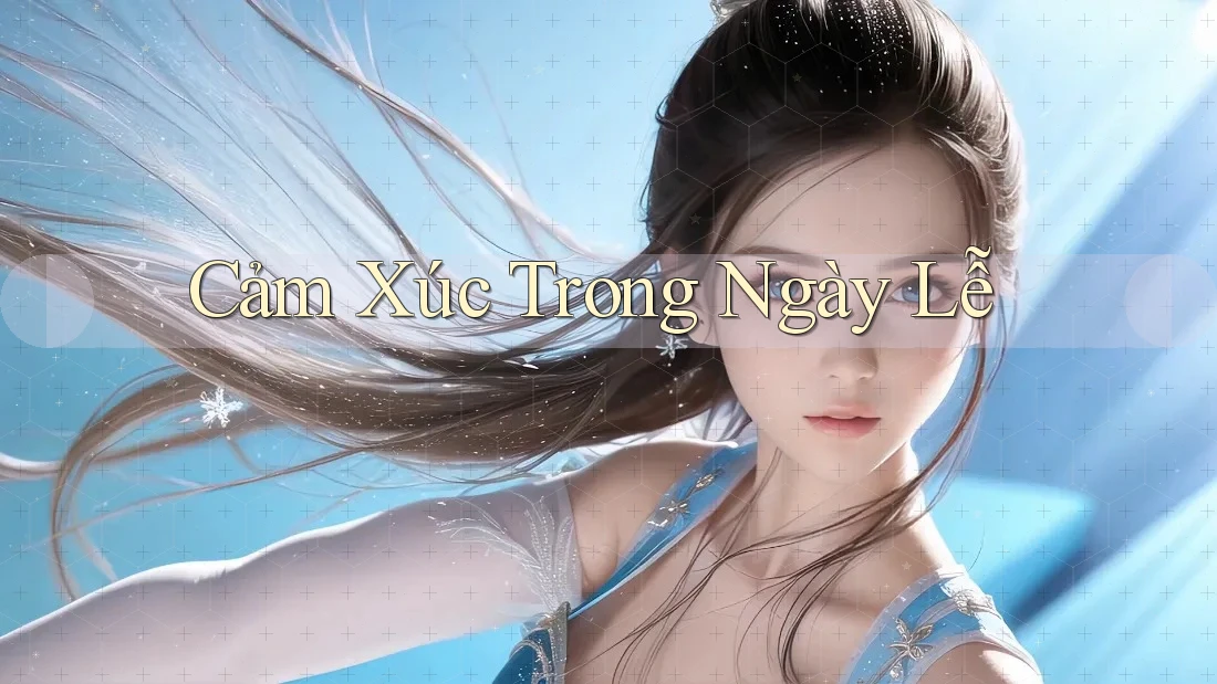 Cảm Xúc Trong Ngày Lễ