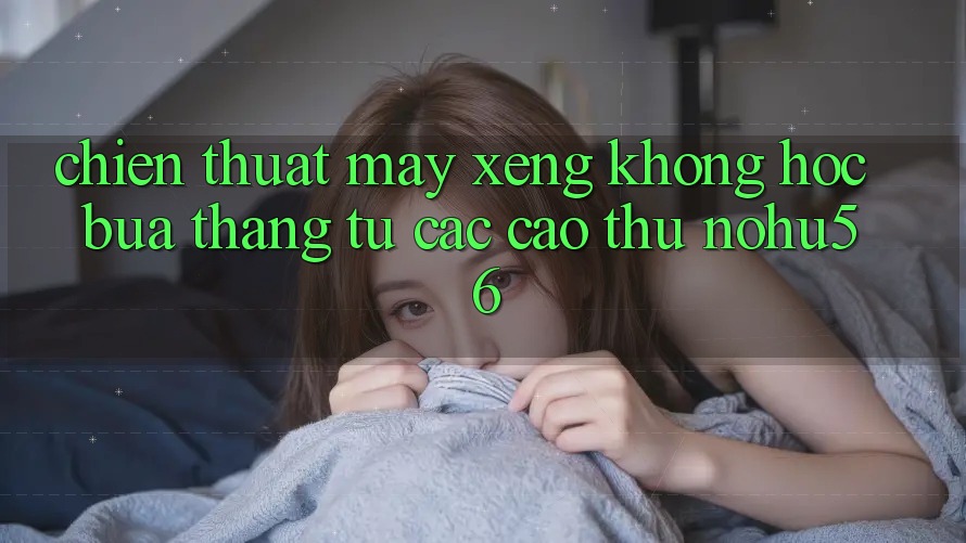Chiến Thuật Máy xèng Không hóc búa Thắng Từ Các Cao Thủ nohu56 Chiến Thuật Máy xèng Không hóc búa Thắng Từ Các Cao Thủ nohu56