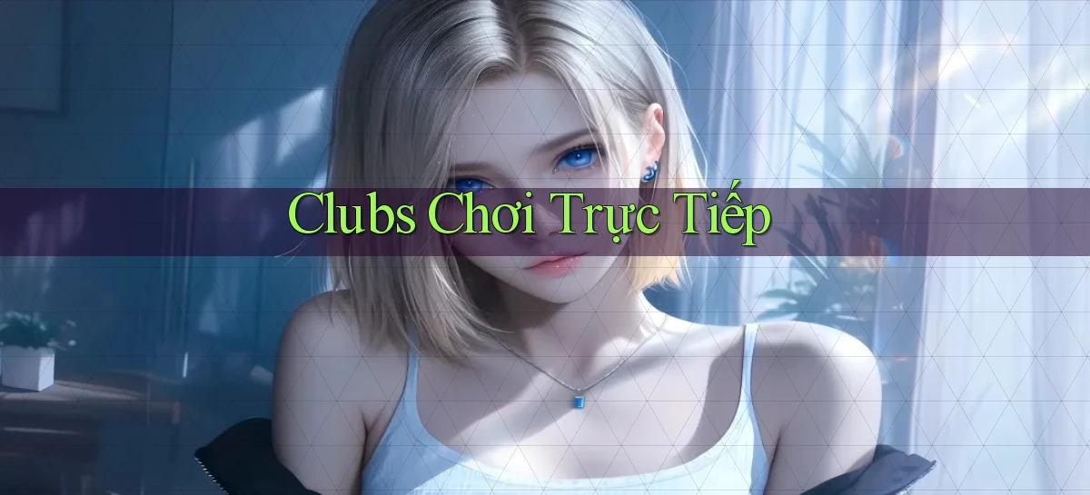 Clubs Chơi trực tiếp