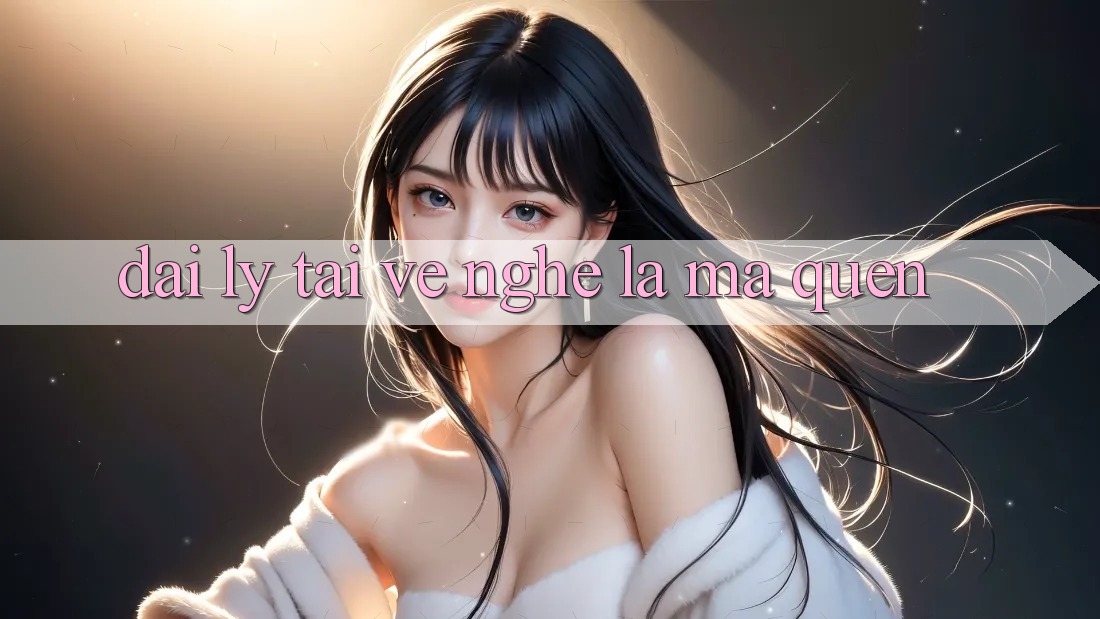 “Đại Lý Tải Về” – Nghe Lạ Mà Quen! “Đại Lý Tải Về” – Nghe Lạ Mà Quen!
