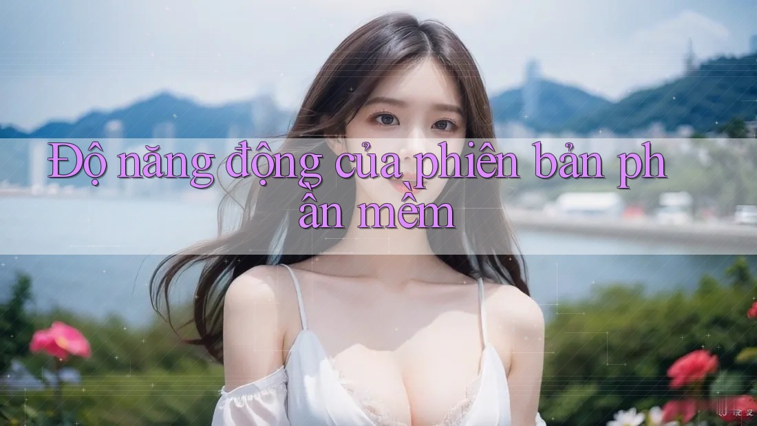 Độ năng động của phiên bản phần mềm Độ năng động của phiên bản phần mềm