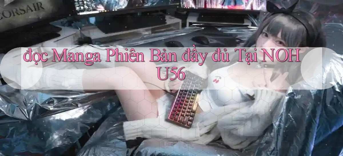 đọc manga phiên bản đầy đủ tại nohu56
