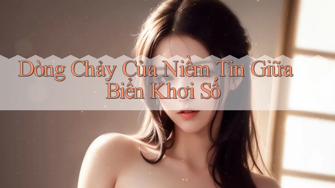 Dòng Chảy Của Niềm Tin Giữa Biển Khơi Số