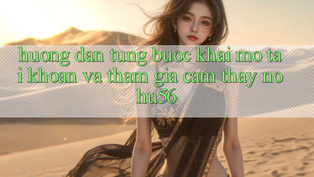 Hướng Dẫn Từng Bước Khai mở tài khoản Và Tham Gia Cảm thấy nohu56 Hướng Dẫn Từng Bước Khai mở tài khoản Và Tham Gia Cảm thấy nohu56