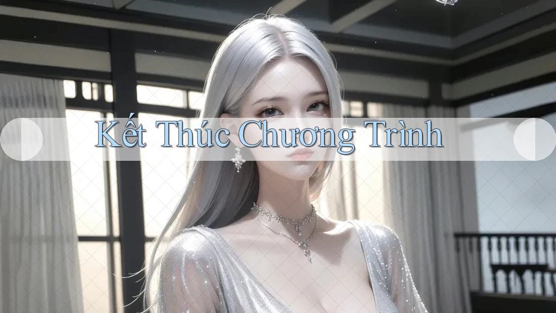 Kết Thúc Chương Trình Kết Thúc Chương Trình