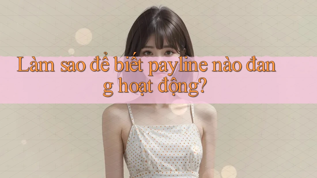 Làm sao để biết payline nào đang hoạt động?