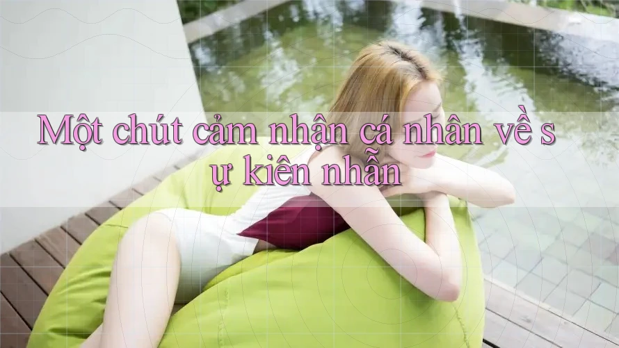Một chút cảm nhận cá nhân về sự kiên nhẫn Một chút cảm nhận cá nhân về sự kiên nhẫn