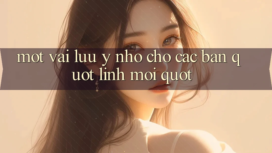 Một vài lưu ý nhỏ cho các bạn " lính mới" Một vài lưu ý nhỏ cho các bạn " lính mới"