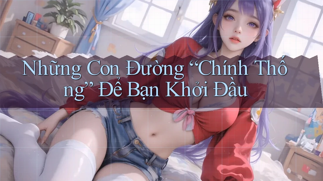Những Con Đường “Chính Thống” Để Bạn Khởi Đầu Những Con Đường “Chính Thống” Để Bạn Khởi Đầu