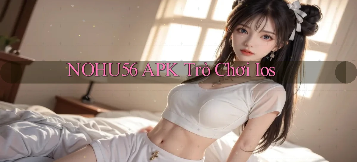 nohu56 APK trò chơi ios