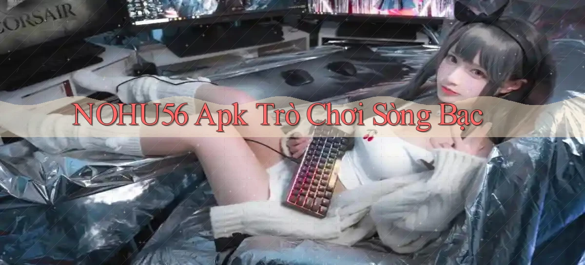 nohu56 apk trò chơi sòng bạc
