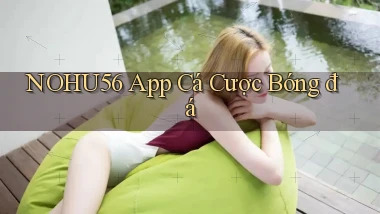 nohu56 app cá cược bóng đá