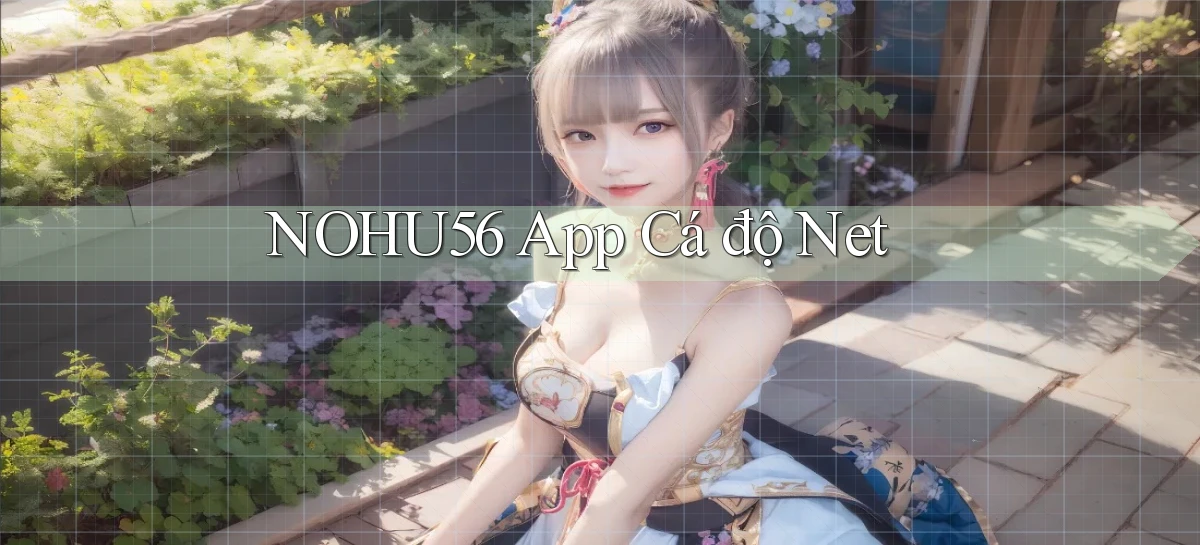 nohu56 app cá độ net