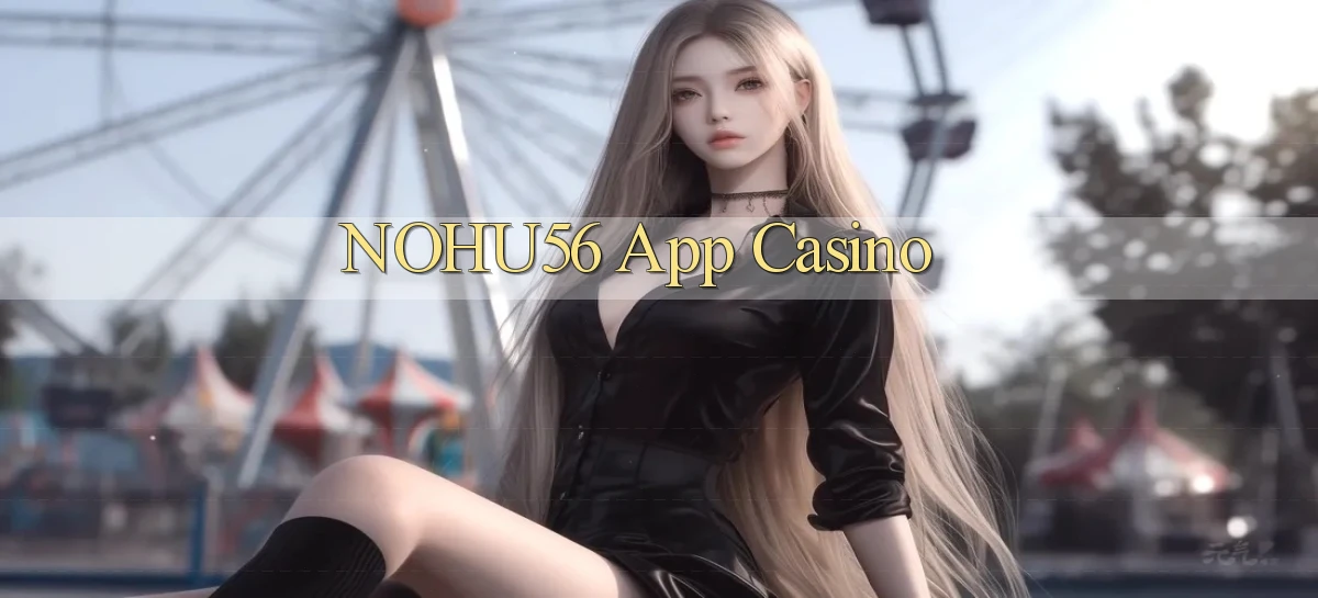 nohu56 app casino