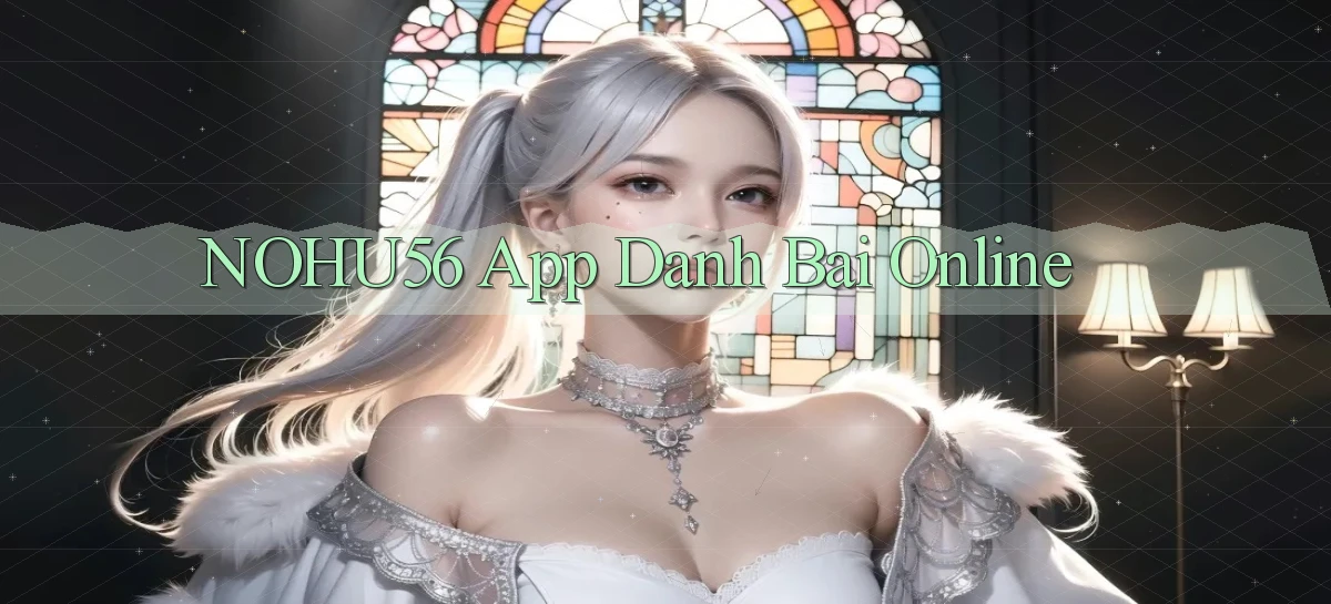 nohu56 app danh bai online