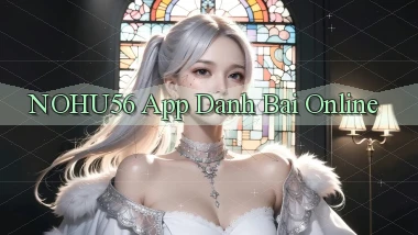 nohu56 app danh bai online