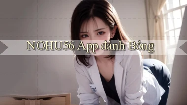 nohu56 app đánh bóng