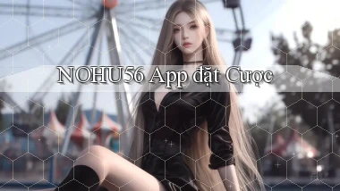nohu56 app đặt cược