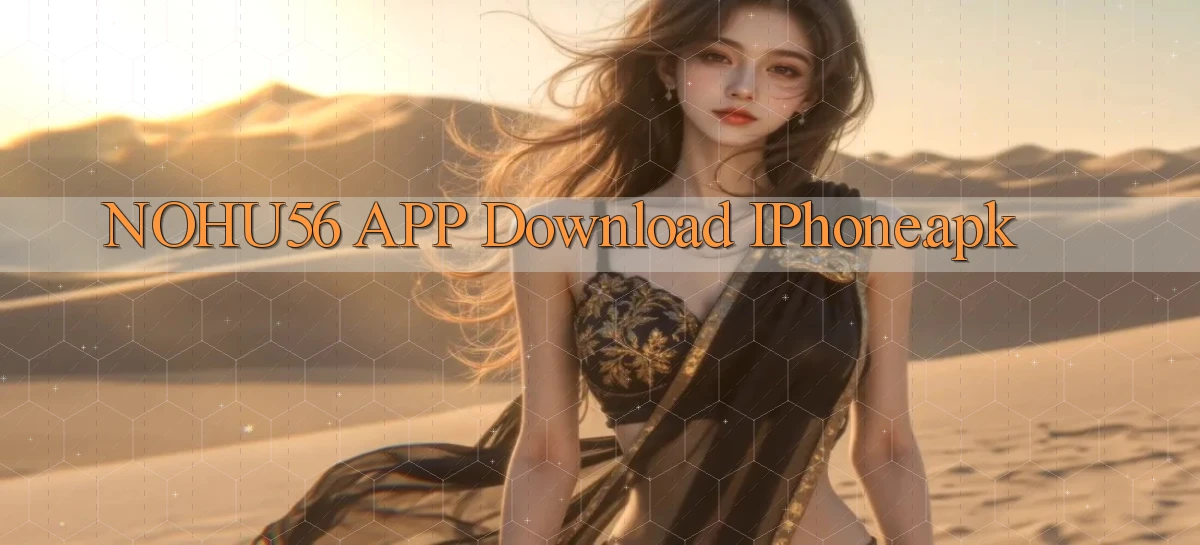 nohu56 APP download iPhone.apk