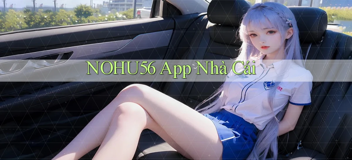 nohu56 app nhà cái
