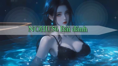nohu56 bài đánh