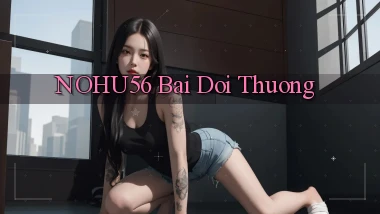 nohu56 bài đổi thưởng