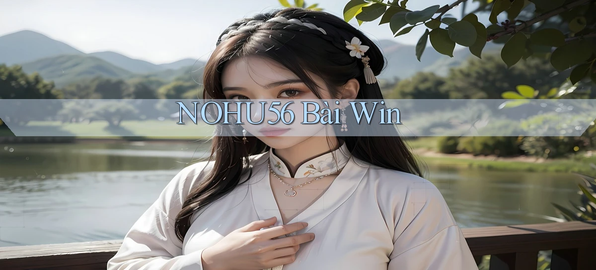 nohu56 bài win