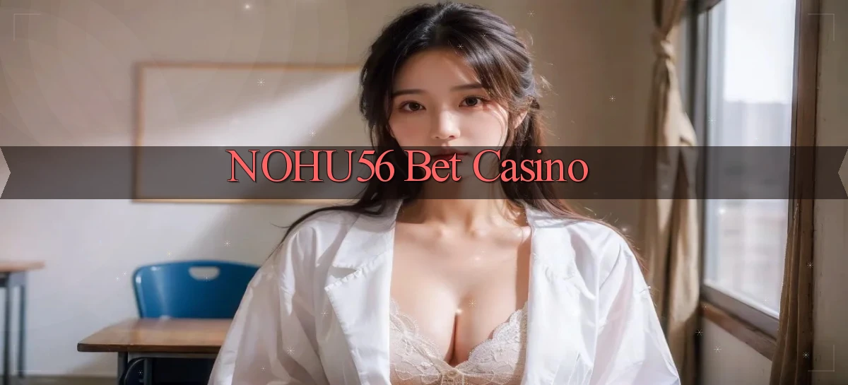 nohu56 bet casino
