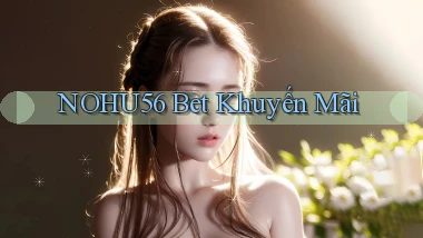 nohu56 bet khuyến mãi