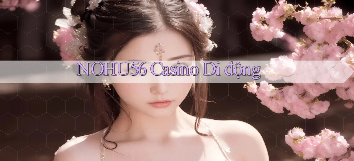 nohu56  casino di động