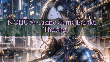 nohu56 casino game bài đổi thưởng