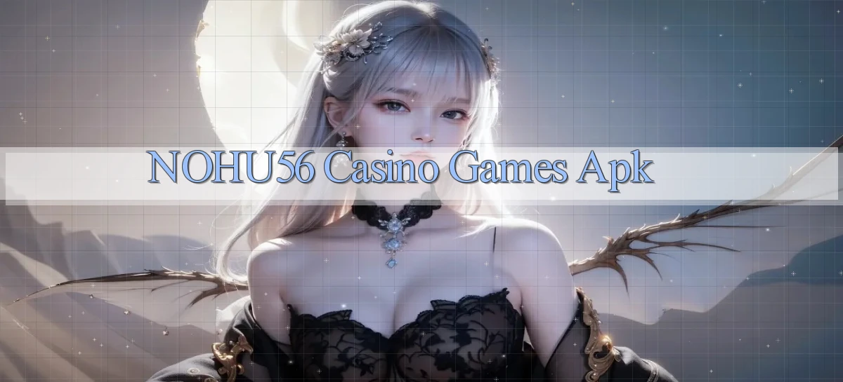 nohu56 casino games apk