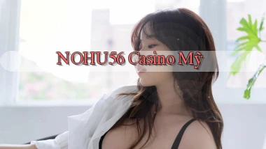 nohu56 casino mỹ