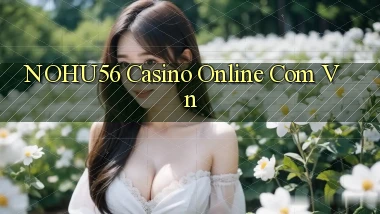 nohu56 casino online com vn