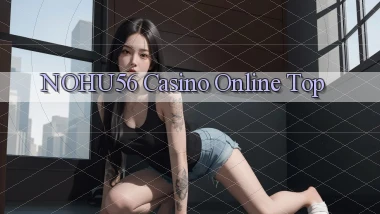 nohu56 casino online top