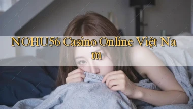 nohu56 casino online việt nam