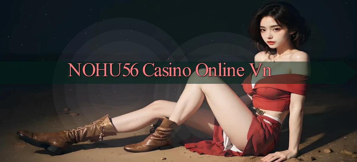 nohu56 casino online vn