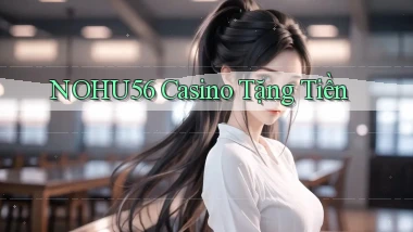 nohu56 casino tặng tiền