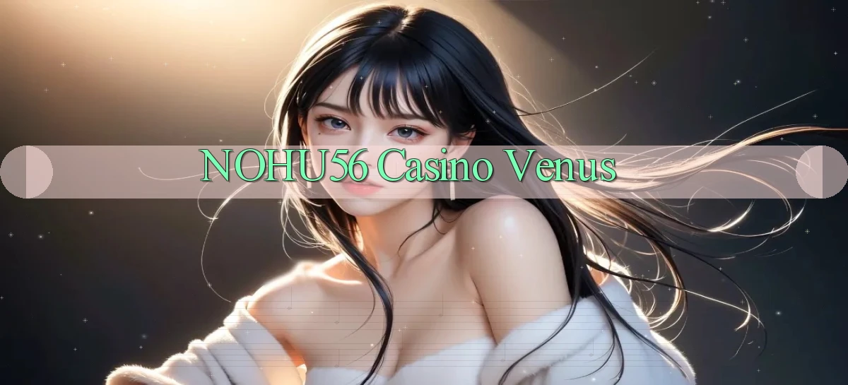 nohu56 casino venus