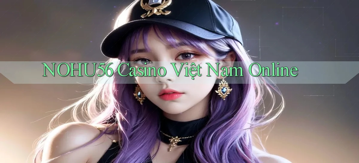 nohu56 casino việt nam online