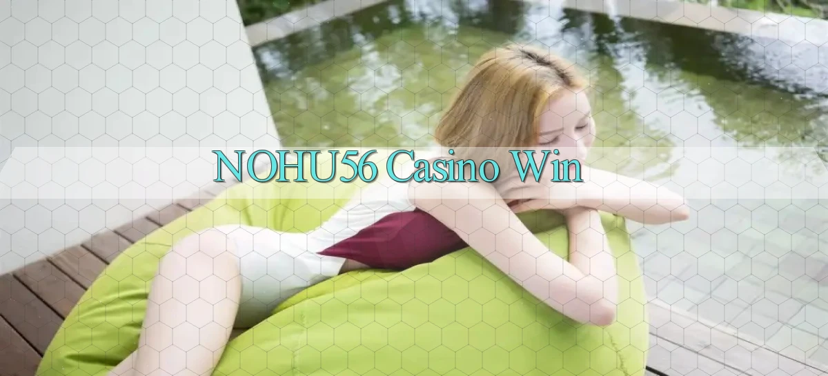 nohu56 casino win