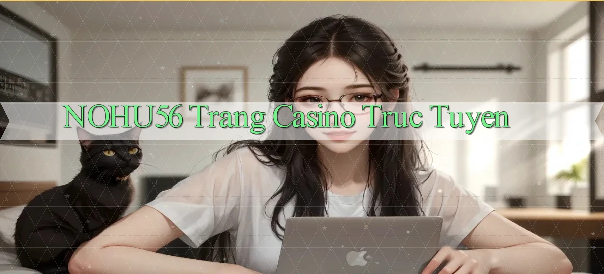nohu56  trang casino truc tuyen